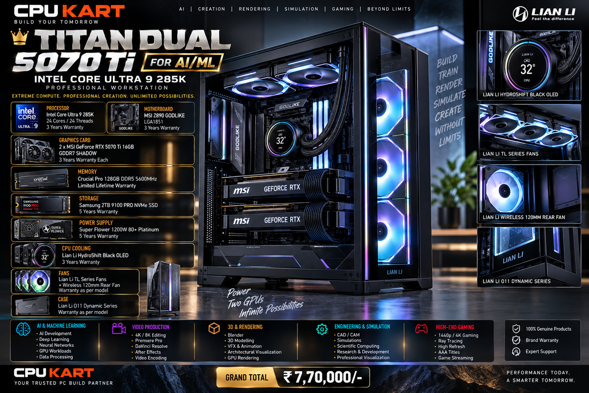 CPU KART TITAN DUAL 5070 Ti — AI/ML WORKSTATION
Intel Core Ultra 9 285K + Dual MSI RTX 5070 Ti 16GB Professional AI Workstation